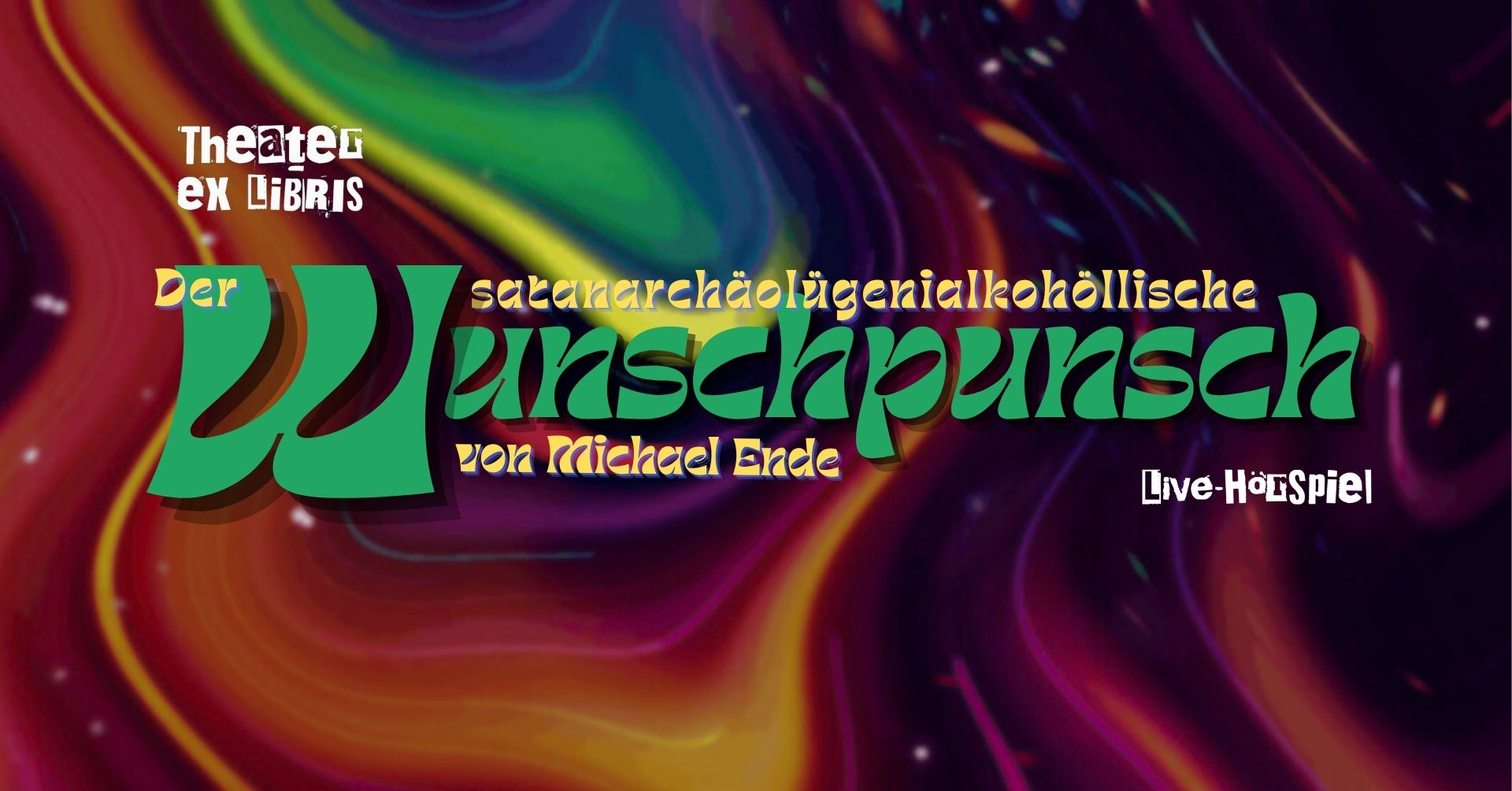 Theater ex libris präsentiert DER SATANARCHÄOLÜGEN- IALKOHÖLLISCHE WUNSCHPUNSCH Live-Hörspiel nach Michael Ende