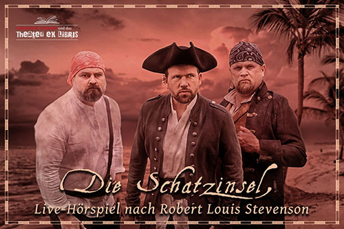 Theater ex libris präsentiert Die Schatzinsel - Ein Live-Hörspiel nach Robert Louis Stevenson