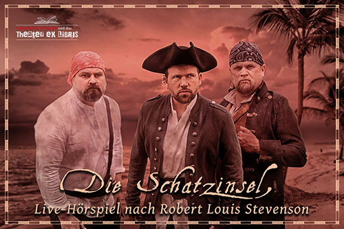 Die Schatzinsel  - ein Theater ex libris -Live-Hörspiel nach Robert Louis Stevenson