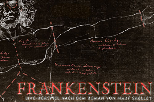 FRANKENSTEIN  - ein Theater ex libris -Live-Hörspiel nach Marry Shelley