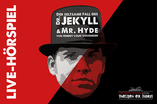 Der seltsame Fall des Dr. Jekyll und Mr. Hyde  - ein Theater ex libris -Live-Hörspiel nach Robert Louis Stevenson