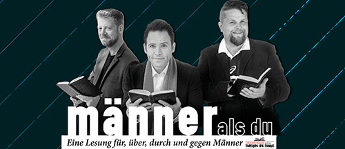 Christoph Tiemann & das Theater ex libris  männer als du