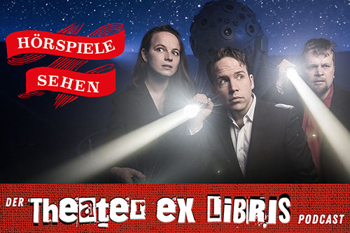 HÖRSPIELE SEHEN - der Theater ex libris-Podcast