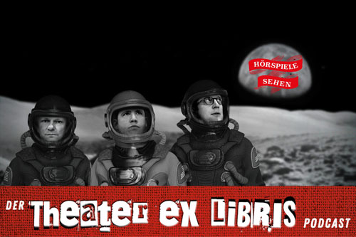 HÖRSPIELE SEHEN - der Theater ex libris-Podcast