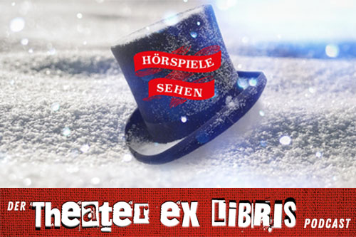 HÖRSPIELE SEHEN - der Theater ex libris-Podcast