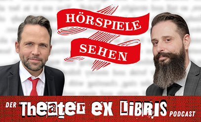 HÖRSPIELE SEHEN - der Theater ex libris-Podcast